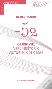 - 52 : Gergovie, Vercingétorix Victorieux De César