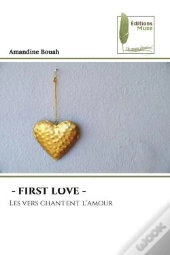 - First Love - - Les Vers Chantent L'Amour