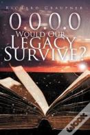 0.0.0.0 Would Our Legacy Survive?