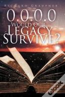 0.0.0.0 Would Our Legacy Survive?