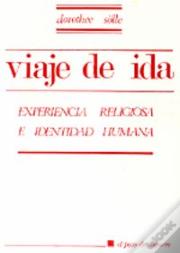 001 - Viaje De Ida. Experiencia Religiosa E Identidad Humana