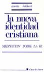 004 - La Nueva Identidad Cristiana. Meditación Sobre La Fe - Preview