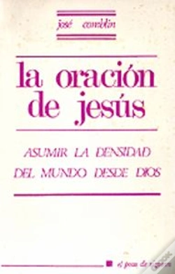 Capa do artigo 006 - La Oración De Jesús. Asumir La Densidad Del Mundo Desde Dios