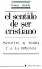 007 - El Sentido De Ser Cristiano. Invitación Al Tiempo Y A La Esperanza - Preview