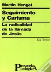 007 - Seguimiento Y Carisma. La Radicalidad De La Llamada De Jesús