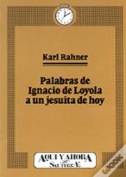 008 - Palabras De San Ignacio A Un Jesuita De Hoy