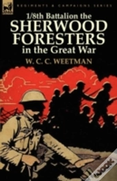 1/8th Battalion The Sherwood Foresters In The Great War