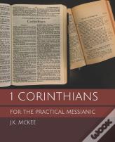 1 Corinthians For The Practical Messianic