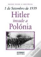 1 de Setembro de 1939: Hitler Invade a Polónia