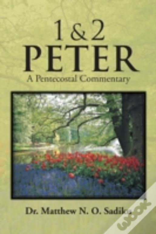 1 & 2 Peter: A Pentecostal Commentary