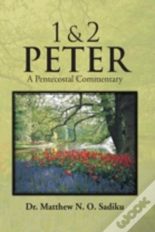 1 & 2 Peter: A Pentecostal Commentary