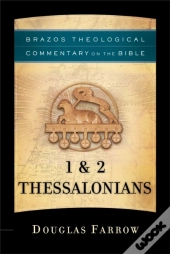 1 & 2 Thessalonians (Brazos Theological Commentary On The Bible)