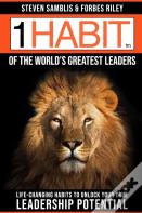 1 Habit Of The World'S Great Leaders