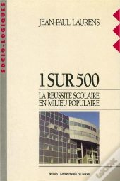 1 Sur 500 ; La Réussite Scolaire En Milieu Populaire