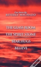 1- The Glass Room 2- The Spirit Stone -3-Bear Hugs-4- Believe