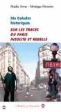 10 Balades Historiques ; Sur Les Traces Du Paris Insolite Et Rebelle - Preview