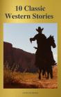 10 Classic Western Stories (Best Navigation, Active Toc) (A To Z Classics) - Preview