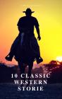 10 Classic Western Stories (Best Navigation, Active Toc) (A To Z Classics) - Preview