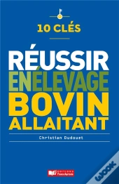 10 Cles Pour Reussir En Elevage Bovin