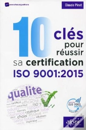 10 Cles Pour Reussir Sa Certification Iso 9001 2015