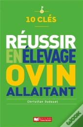 10 Clés ; Réussir En Élevage Ovin