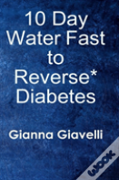 10 Day Water Fast To Reverse* Diabetes