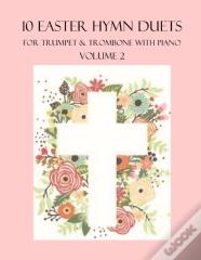 10 Easter Hymn Duets For Trumpet And Trombone With Piano Accompaniment