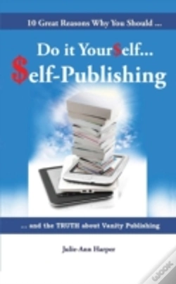 Capa do artigo 10 Great Reasons Why You Should Do It Yourself - Self Publishing : And The Truth About Vanity Publishing