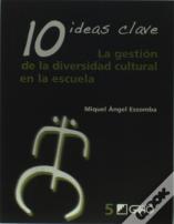 10 Ideas Clave. La Gestión De La Diversidad Cultural En La Escuela