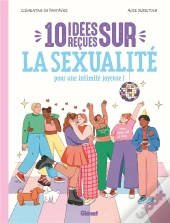 10 Idées Reçues : Sur La Sexualité Pour Une Intimité Joyeuse !