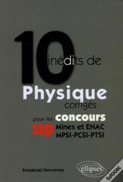 Capa do artigo 10 Inédits De Physique Corrigés Pour Les Concours Sup (Mines Et Enac, Mpsi-Pcsi-Ptsi)