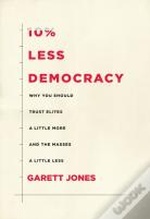 10% Less Democracy