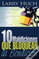 10 Maldiciones Que Bloquean La Bendicion (Spanish Language Edition, 10 Curses That Block The Blessing (Spanish))