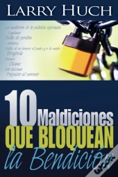 10 Maldiciones Que Bloquean La Bendicion (Spanish Language Edition, 10 Curses That Block The Blessing (Spanish))