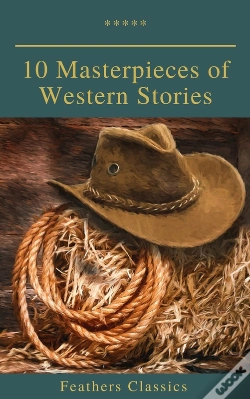 Capa do artigo 10 Masterpieces Of Western Stories (Feathers Classics)