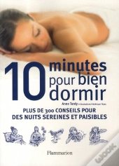 10 Minutes Pour Bien Dormir ; Plus De 300 Conseils Pour Des Nuits Sereines Et Paisibles
