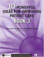 10 Powerful Ideas For Improving Patient Care, Book 3 - Preview