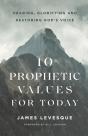 10 Prophetic Values For Today Â€“ Hearing, Glorifying And Restoring God`S Voice - Preview