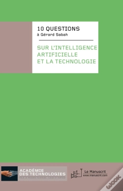 Capa do artigo 10 Questions À Gérard Sabah Sur L'Intelligence Artificielle Et La Technologie