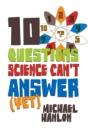 10 Questions Science Can'T Answer (Yet) - Preview