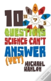 10 Questions Science Can'T Answer (Yet)