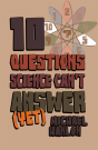 10 Questions Science Can'T Answer (Yet) - Preview