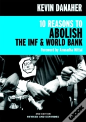 10 Reasons To Abolish The Imf & World Bank