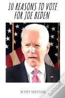 10 Reasons To Vote For Joe Biden