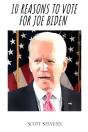 10 Reasons To Vote For Joe Biden - Preview