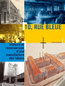 Capa do artigo 10 Rue Bleue ; Histoire Et Reconversion D'Une Manufactur