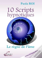 10 Scripts Hypnotiques ; Le Règne De L'Âme