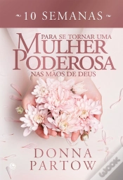 Capa do artigo 10 Semanas Para Se Tornar Uma Mulher Poderosa Nas Mãos De Deus