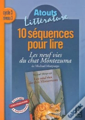 10 Séquences Pour Lire ; Les Neufs Vies Du Chat Montezuma De Michael Morpurgo ; Cycle 3, Niveau 3
