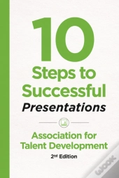 10 Steps To Successful Presentations, 2nd Edition